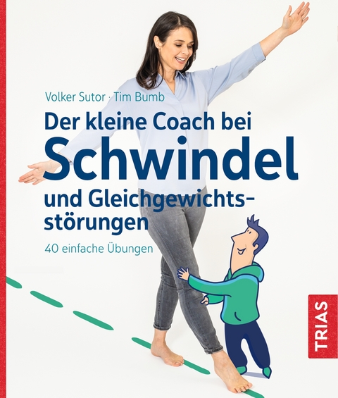 Der kleine Coach bei Schwindel und Gleichgewichtsst&ouml;rungen - Volker Sutor, Tim Bumb