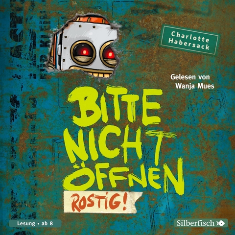 Bitte nicht &ouml;ffnen 6: Rostig! - Charlotte Habersack