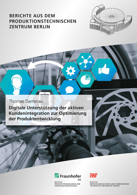 Digitale Unterst&uuml;tzung der aktiven Kundenintegration zur Optimierung der Produktentwicklung - Thomas Damerau