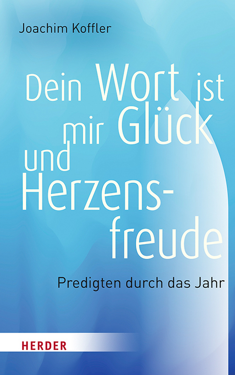 Dein Wort ist mir Gl&uuml;ck und Herzensfreude - Joachim Koffler