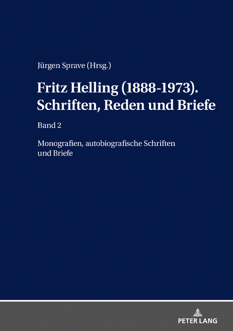 Fritz Helling (1888-1973). Schriften, Reden und Briefe - J&uuml;rgen Sprave