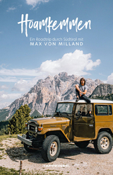 Hoamkemmen - Ein Roadtrip durch S&uuml;dtirol mit Max von Milland - Max von Milland