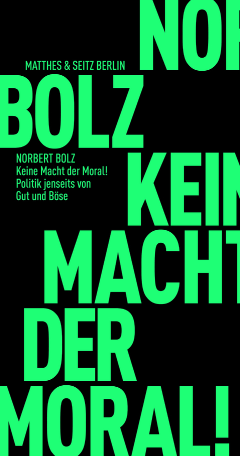 Keine Macht der Moral! - Norbert Bolz