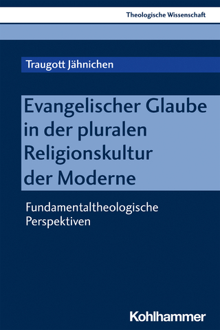 Evangelischer Glaube in der pluralen Religionskultur der Moderne - Traugott Jähnichen
