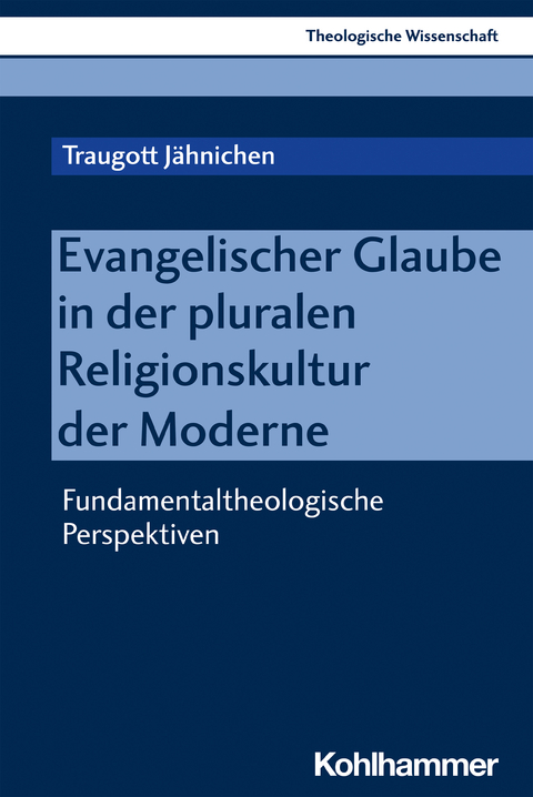 Evangelischer Glaube in der pluralen Religionskultur der Moderne - Traugott J&auml;hnichen