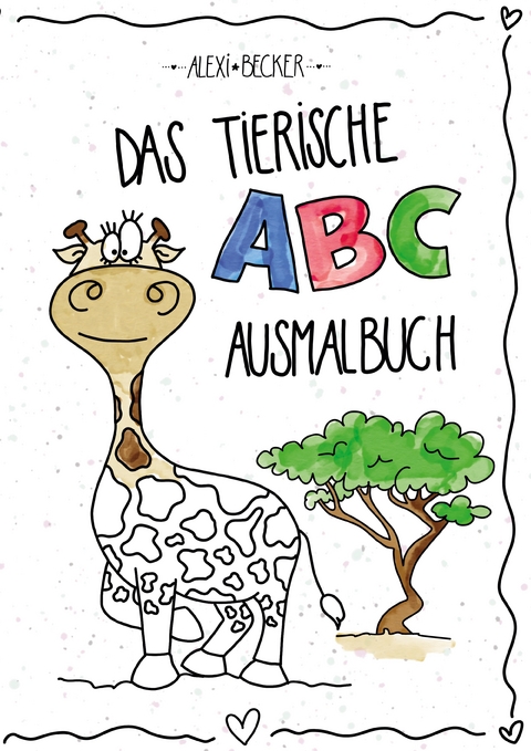 Mein tierisches ABC-Malbuch - Alexi Becker