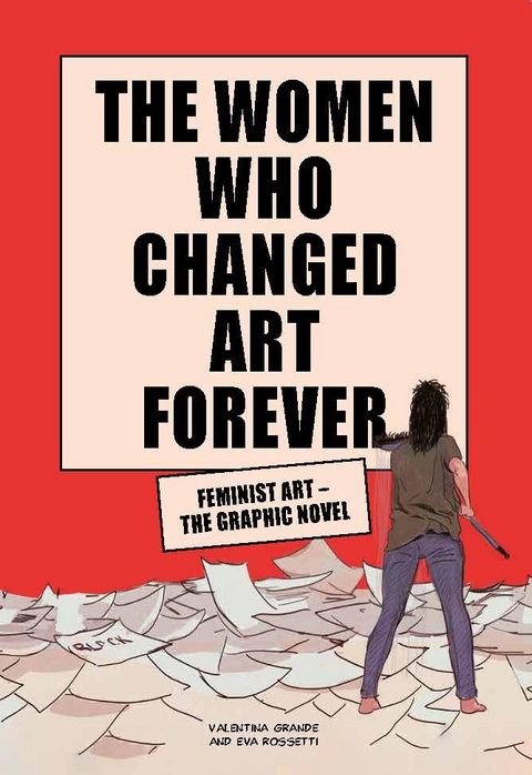 The Women Who Changed Art Forever - Eva Rossetti, Valentina Grande