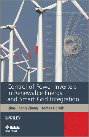 Control of Power Inverters in Renewable Energy and Smart Grid Integration -  Tomas Hornik,  Qing-Chang Zhong