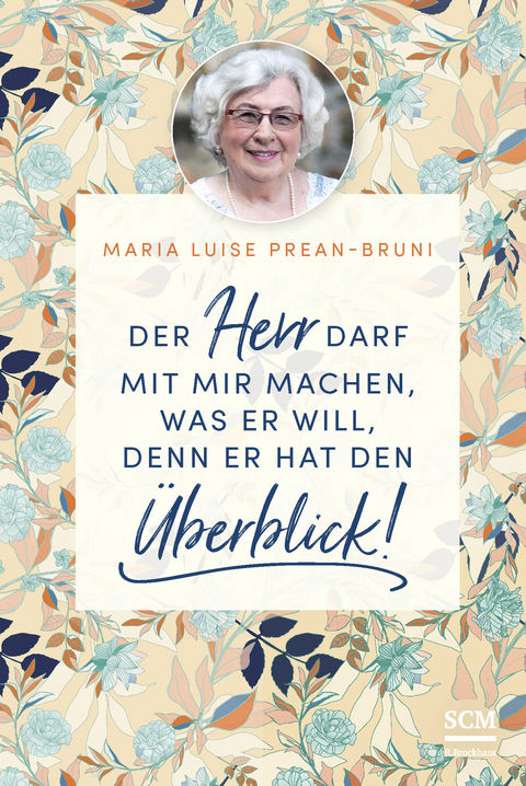 Der Herr darf mit mir machen, was er will, denn er hat den &Uuml;berblick! - Maria Prean-Bruni