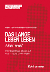 Das lange Leben leben - aber wie? - Hans-Werner Wahl, Hans F&ouml;rstl, Ines Himmelsbach, Elisabeth Wacker
