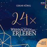 24 x Weihnachten neu erleben - H&ouml;rbuch - Oskar K&ouml;nig