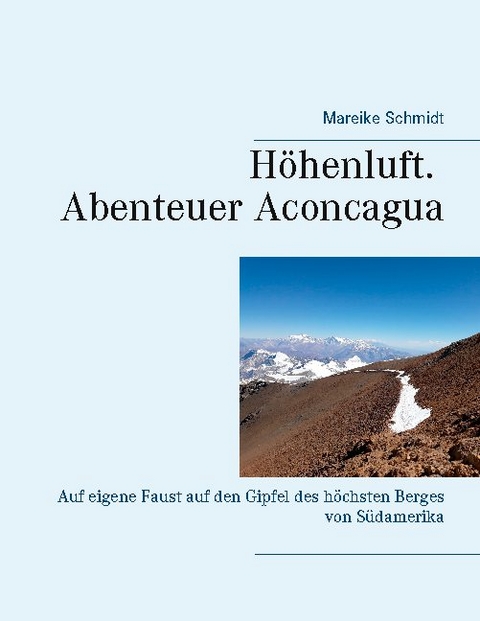 H&ouml;henluft. Abenteuer Aconcagua - Mareike Schmidt