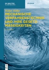 Mechanische Verfahrenstechnik und ihre Gesetzmäßigkeiten - Walter Müller