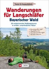 Wanderungen f&uuml;r Langschl&auml;fer Bayerischer Wald - Wilfried und Lisa Bahnm&uuml;ller