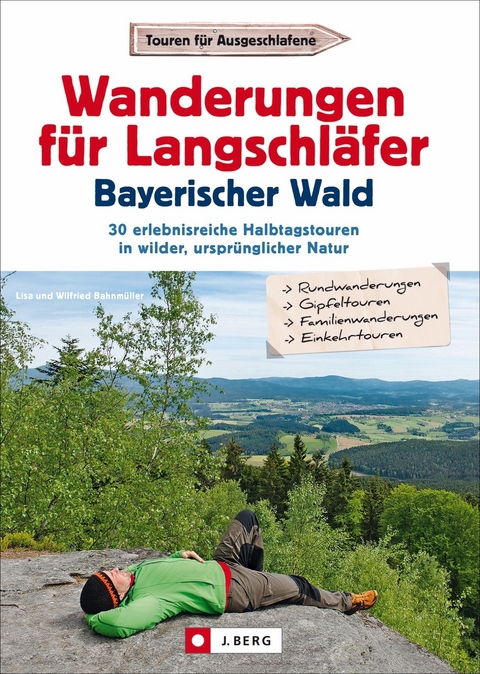 Wanderungen f&uuml;r Langschl&auml;fer Bayerischer Wald - Wilfried und Lisa Bahnm&uuml;ller