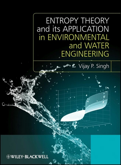 Entropy Theory and its Application in Environmental and Water Engineering - Vijay P. Singh