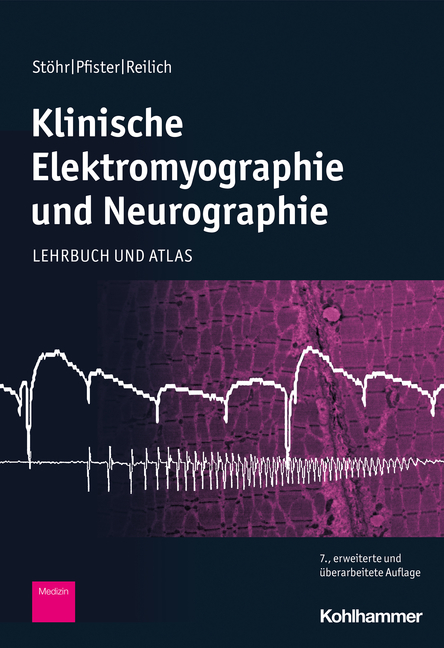 Klinische Elektromyographie und Neurographie - Manfred St&ouml;hr, Robert Pfister, Peter Reilich