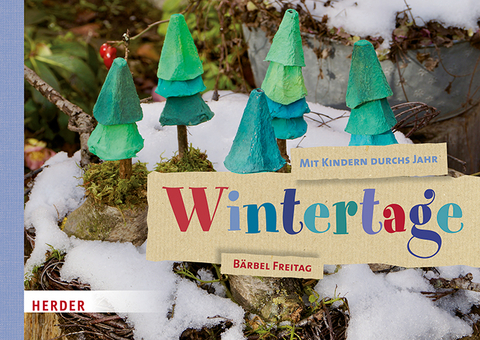 Mit Kindern durchs Jahr: Wintertage - Bärbel Freitag