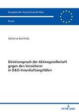 Direktanspruch der Aktiengesellschaft gegen den Versicherer in D&O-Innenhaftungsf&auml;llen - Stefanie Eschholz