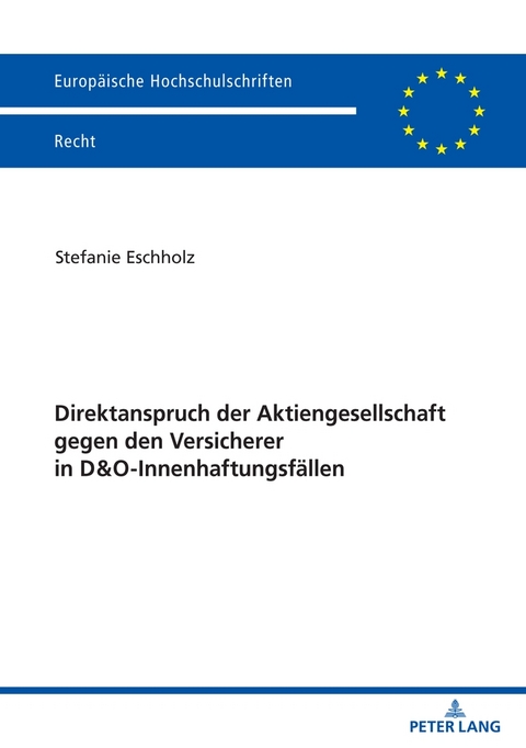 Direktanspruch der Aktiengesellschaft gegen den Versicherer in D&O-Innenhaftungsf&auml;llen - Stefanie Eschholz