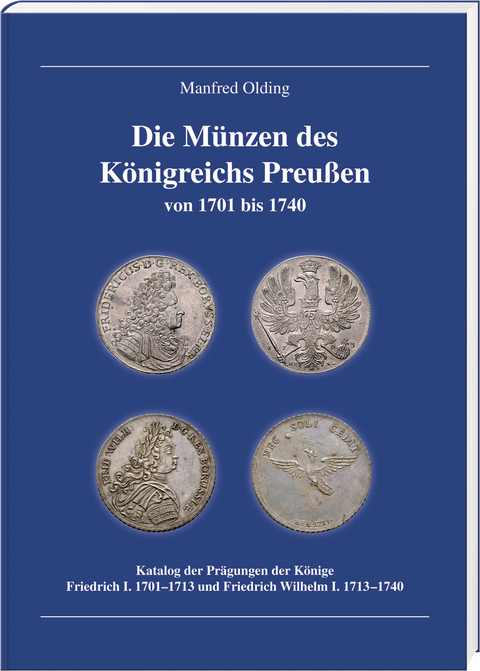 Die M&uuml;nzen des K&ouml;nigreichs Preu&szlig;en 1701-1740 - Manfred Olding