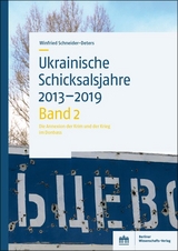 Ukrainische Schicksalsjahre 2013&ndash;2019 - Winfried Schneider-Deters