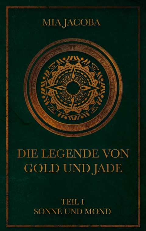 Die Legende von Gold und Jade - Mia Jacoba