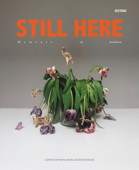 STILL HERE &ndash; Moments in Isolation - 