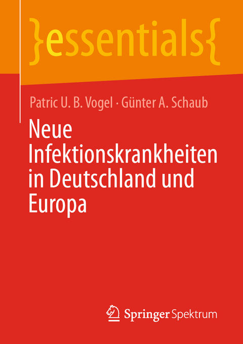 Neue Infektionskrankheiten in Deutschland und Europa - Patric U. B. Vogel, G&uuml;nter A. Schaub
