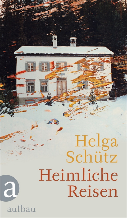 Heimliche Reisen - Helga Sch&uuml;tz