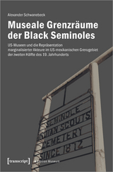 Museale Grenzr&auml;ume der Black Seminoles - Alexander Schwanebeck