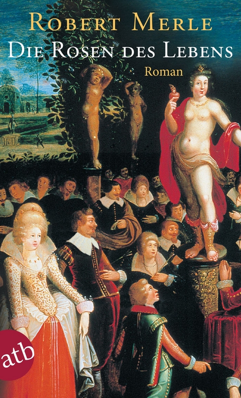 Die Rosen des Lebens - Robert Merle