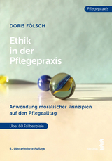 Ethik in der Pflegepraxis - Fölsch, Doris