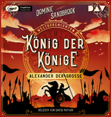 Weltgeschichte(n). K&ouml;nig der K&ouml;nige: Alexander der Gro&szlig;e - Dominic Sandbrook