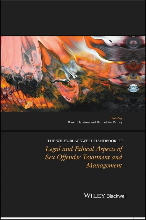 The Wiley-Blackwell Handbook of Legal and Ethical Aspects of Sex Offender Treatment and Management - 