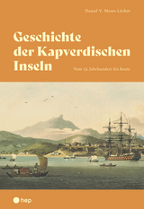 Geschichte der Kapverdischen Inseln - Daniel V. Moser-L&eacute;chot