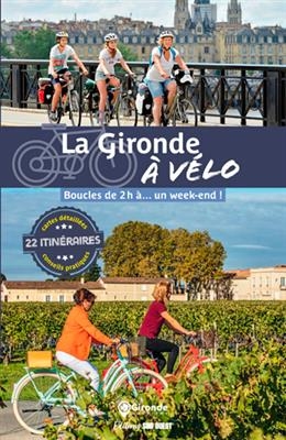La Gironde à vélo : boucles de 2 h à... un week-end !