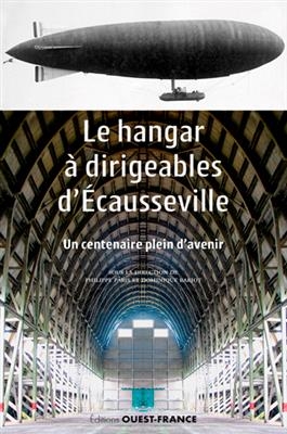 Le hangar à dirigeables d'Ecausseville : un centenaire plein d'avenir