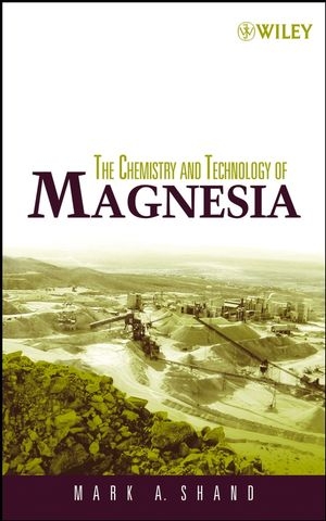 The Chemistry and Technology of Magnesia - Mark A. Shand