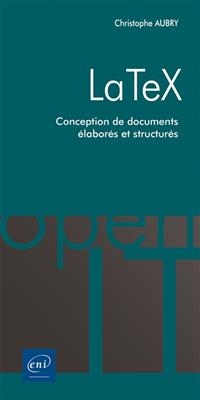 LaTex : conception de documents élaborés et structurés - Christophe Aubry