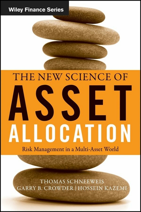 The New Science of Asset Allocation - Thomas Schneeweis, Garry B. Crowder, Hossein B. Kazemi