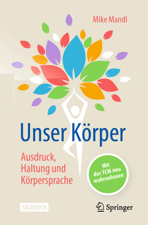 Unser K&ouml;rper - Ausdruck, Haltung, K&ouml;rpersprache - Mike Mandl