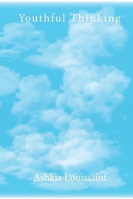 Youthful Thinking - Ashkia Louissaint,  DITA