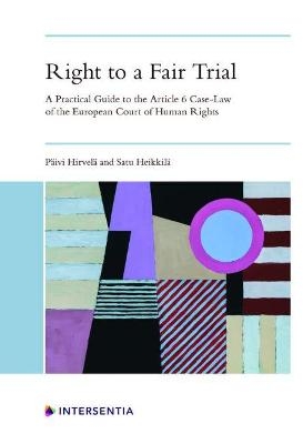 Right to a Fair Trial - P&auml;ivi Hirvel&auml;, Satu Heikkil&auml;