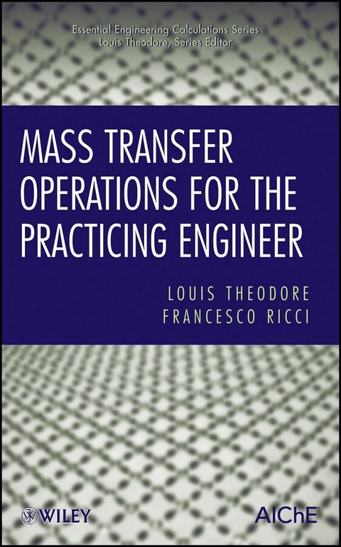 Mass Transfer Operations for the Practicing Engineer - Louis Theodore, Francesco Ricci