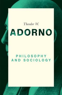 Philosophy and Sociology: 1960 - Theodor W. Adorno