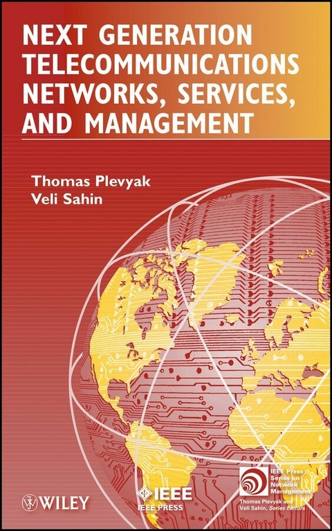 Next Generation Telecommunications Networks, Services, and Management - Thomas Plevyak, Veli Sahin