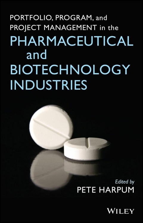 Portfolio, Program, and Project Management in the Pharmaceutical and Biotechnology Industries - 