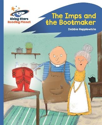 Reading Planet - The Imps and the Bootmaker - Blue: Rocket Phonics - Debbie Hepplewhite