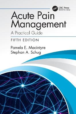 Acute Pain Management - Pamela E Macintyre, Stephan A. Schug